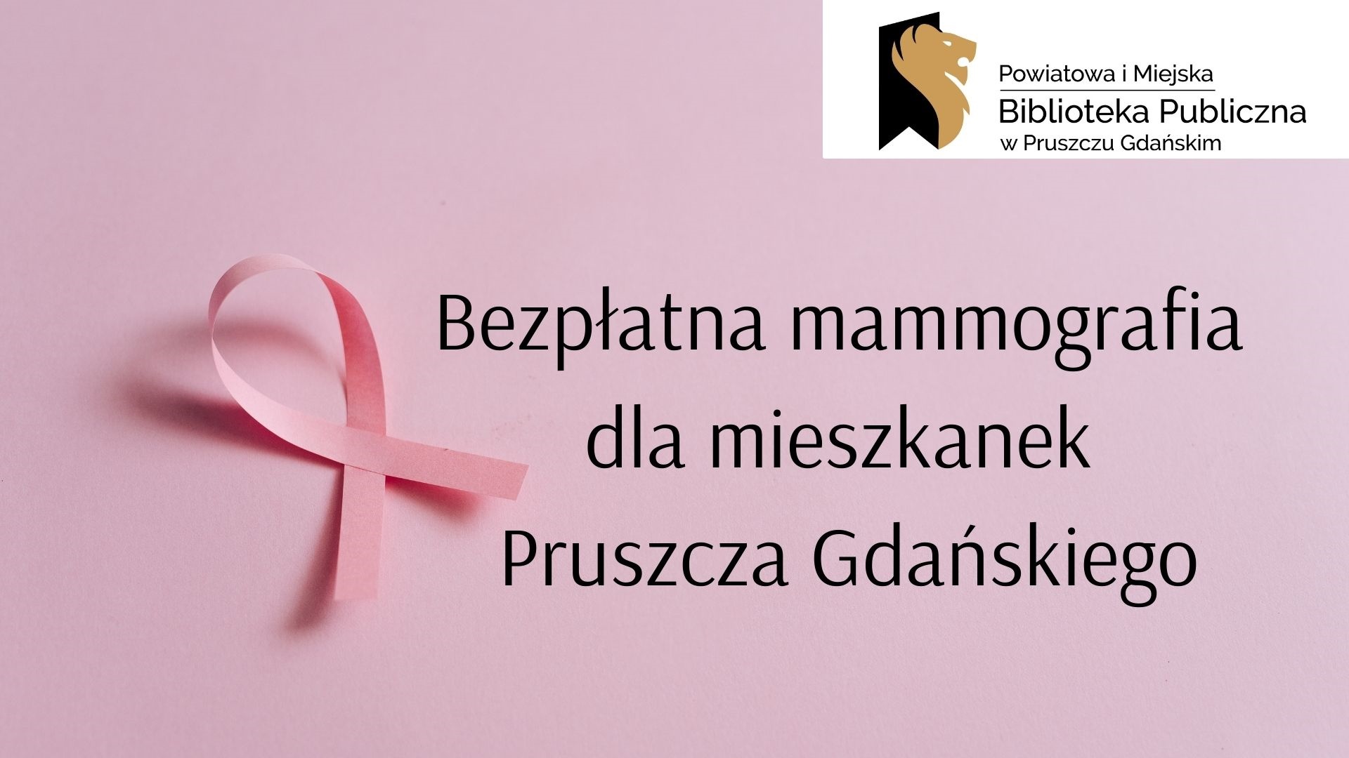 Na różowym tle różowa wstążeczka oraz tekst „Powiatowa Miejska Biblioteka Publiczna w Pruszczu Gdańskim Bezpłatna mammografia dla mieszkanek Pruszcza Gdańskiego”