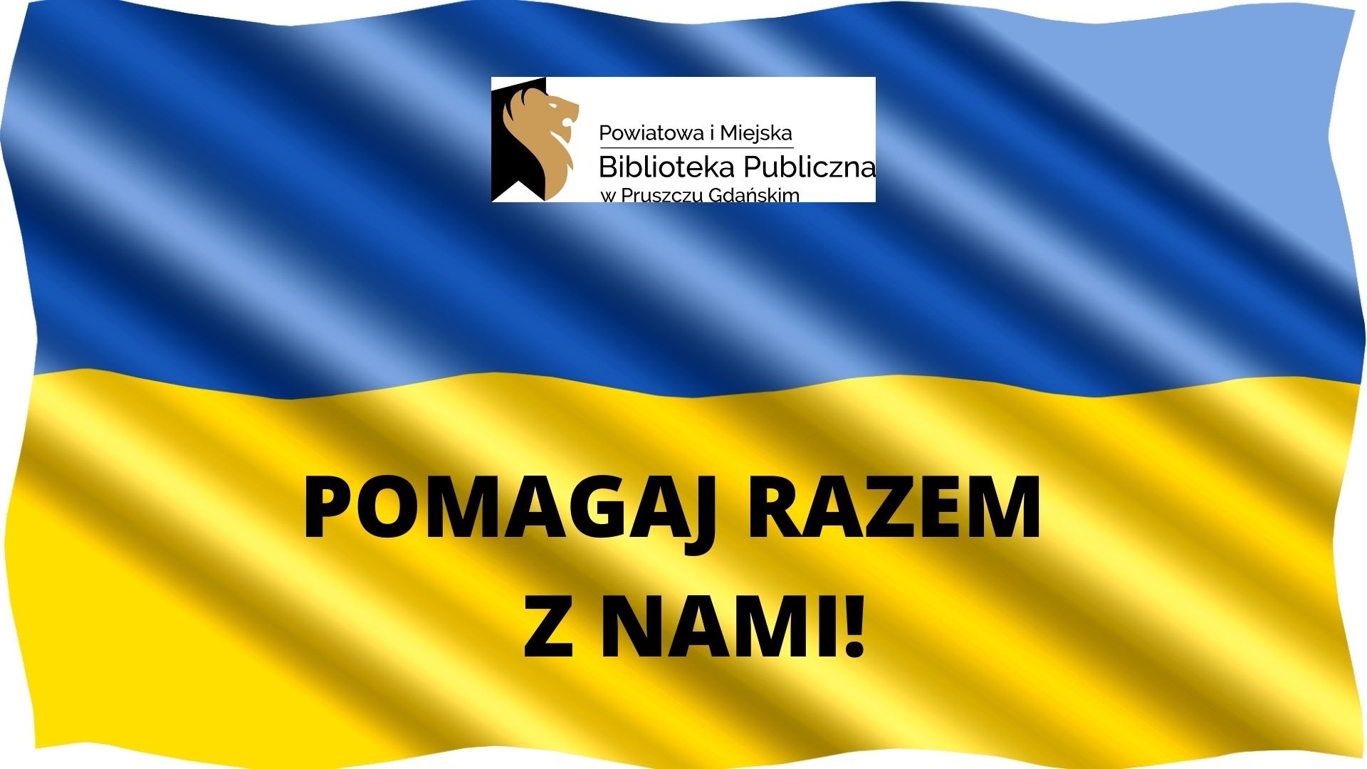 Flaga ukrainy: niebiesko-żółta. Logotyp oraz napis: Powiatowa i Miejska Biblioteka Publiczna w Pruszczu Gdańskim oraz Pomagaj razem z nami!