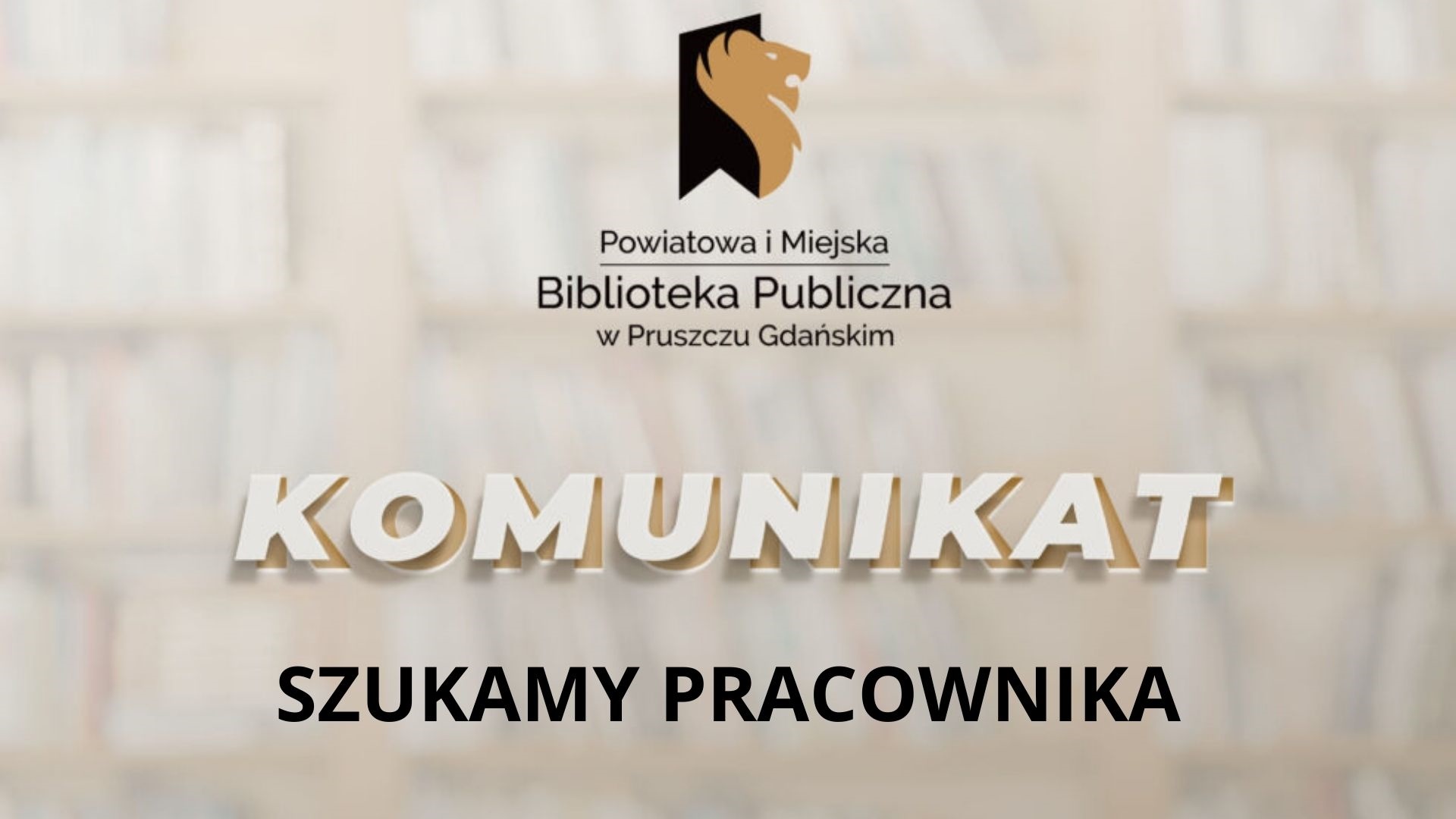 Logotyp biblioteki oraz napisy: Powiatowa i Miejska Biblioteka Publiczna w Pruszczu Gdańskim, komuniakt, szukamy pracownika.