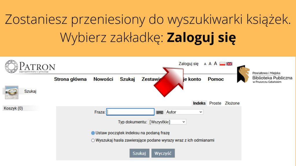 Na pomarańczowym tle znajduje się screen z komputera przedstawiający internetową wyszukiwarkę książek Powiatowej i Miejskiej Biblioteki Publicznej w Pruszczu Gdańskim. Czerwona strzałka wskazuje na zakładkę Zaloguj się.