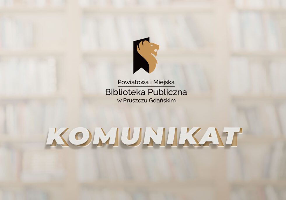 Logotyp biblioteki oraz napisy: Powiatowa i Miejska Biblioteka Publiczna w Pruszczu Gdańskim, komunikat.