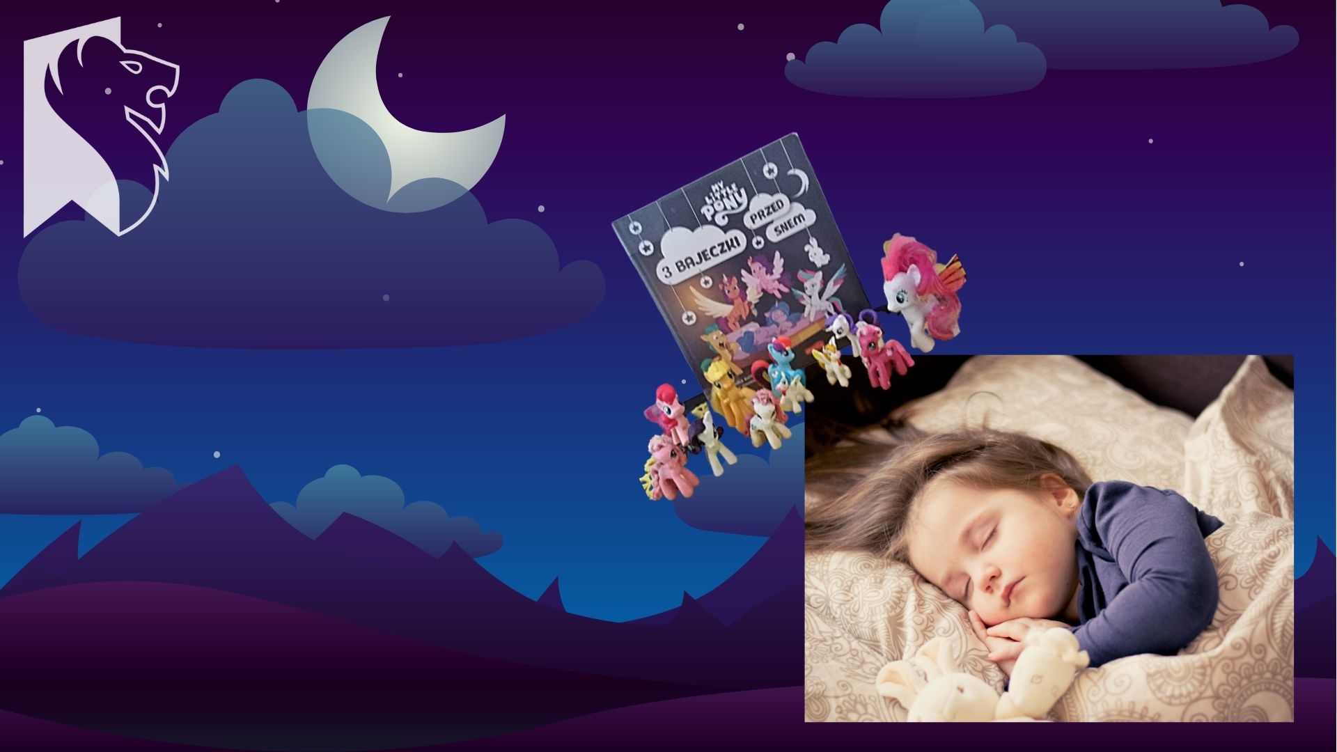 Noc, chmurki oraz księżyc za nimi. W prawym, dolnym rogu śpi małe dziecko. Nad głową dziecka 11 kucyków Ponny, różnej wielkości oraz książka 3 Bajeczki przed snem.
