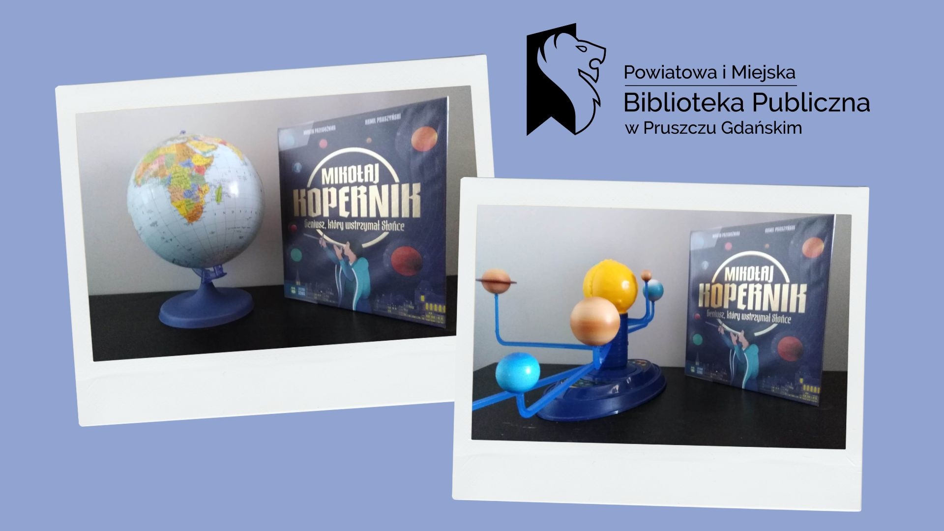 Kolaż 2 zdjęć z kisążką pt. Mikołaj Kopernik. Na 1 zdjęciu obok książki stoi globus, na 2 model planet.