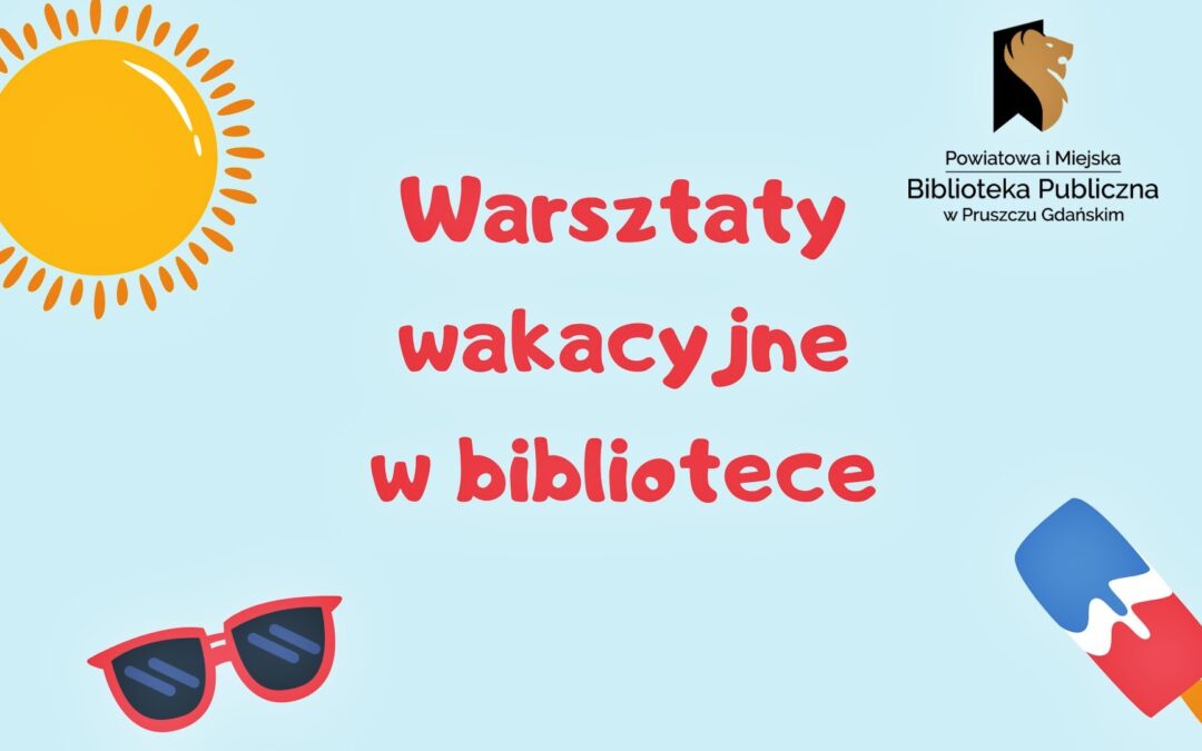 Warsztaty wakacyjne w bibliotece – kolejna tura